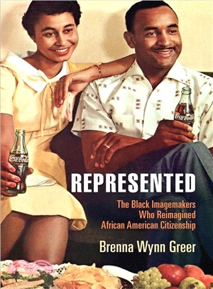 Represented ― The Black Imagemakers Who Reimagined African American Citizenship