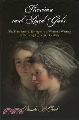 Heroines and Local Girls ― The Transnational Emergence of Women's Writing in the Long Eighteenth Century