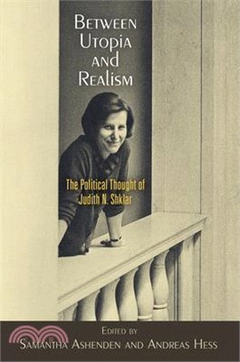 Between Utopia and Realism ― The Political Thought of Judith N. Shklar