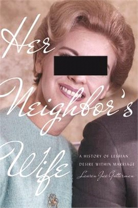 Her Neighbor's Wife ― A History of Lesbian Desire Within Marriage