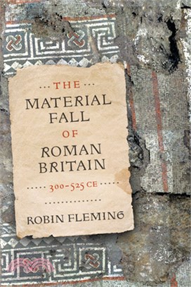 The Material Fall of Roman Britain, 300-525 Ce