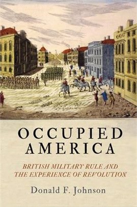 Occupied America ― British Military Rule and the Experience of Revolution