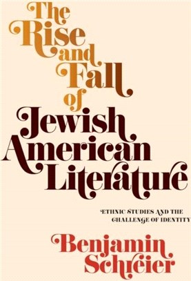 The Rise and Fall of Jewish American Literature：Ethnic Studies and the Challenge of Identity