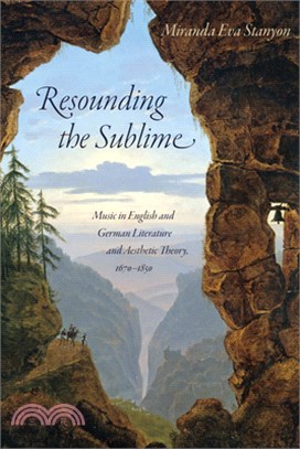 Resounding the Sublime: Music in English and German Literature and Aesthetic Theory, 1670-1850