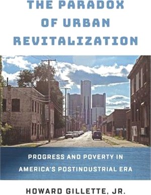 The Paradox of Urban Revitalization: Progress and Poverty in America's Postindustrial Era