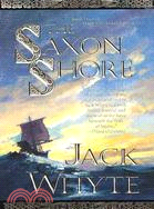The Saxon Shore: The Camulod Chronicles