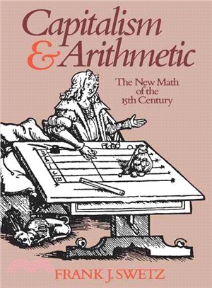 Capitalism and Arithmetic ― The New Math of the 15th Century, Including the Full Text of the Treviso Arithmetic of 1478, Translated by David Eugene S