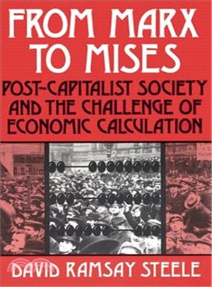 From Marx to Mises: Post-Capitalist Society and the Challenge of Economic Calculation