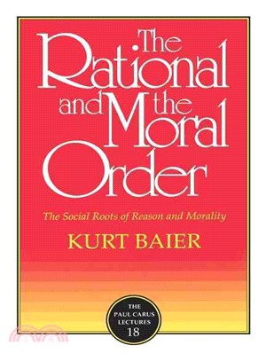 The Rational and the Moral Order: The Social Roots of Reason and Morality
