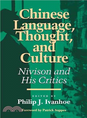 Chinese Language, Thought, and Culture ― Nivison and His Critics