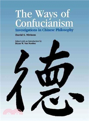 The Ways of Confucianism ― Investigations in Chinese Philosophy