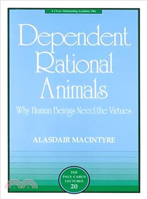 Dependent rational animals :  why human beings need the virtues /