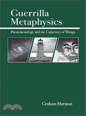 Guerrilla Metaphysics ─ Phenomenology And The Carpentry Of Things