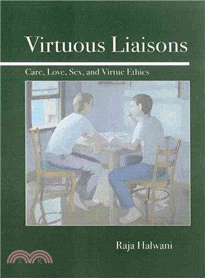 Virtuous Liaisons—Care, Love, Sex, and Virtue Ethics