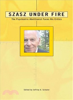 Szasz Under Fire: The Psychiatric Abolitionist Faces His Critics