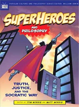 Superheroes And Philosophy ─ Truth, Justice, And The Socratic Way