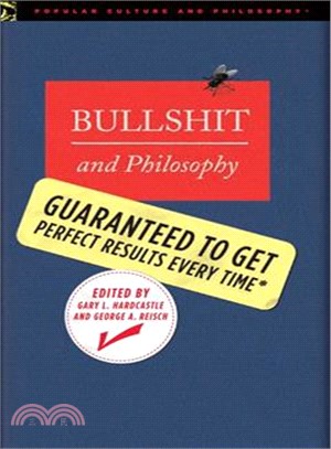 Bullshit and Philosophy: Guaranteed to Get Perfect Results Every Time