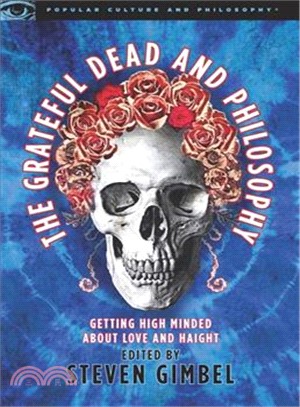 The Grateful Dead and Philosophy ─ Getting High Minded About Love and Haight