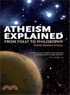 Atheism Explained ─ From Folly to Philosophy