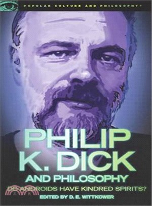 Philip K. Dick and Philosophy ─ Do Androids Have Kindred Spirits?