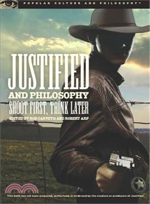 Justified and Philosophy ― Shoot First, Think Later