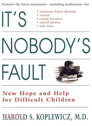 It's Nobody's Fault ─ New Hope and Help for Difficult Children and Their Parents