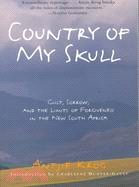 Country of My Skull ─ Guilt, Sorrow, and the Limits of Forgiveness in the New South Africa