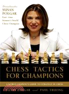 Chess Tactics for Champions ─ A Step-by-step Guide to Using Tactics And Combinations