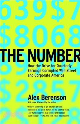 THE NUMBER ─ How the Drive for Quarterly Earnings Corrupted Wall Street and Corporate America