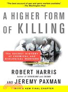 A Higher Form of Killing ─ The Secret History of Chemical and Biological Warfare | 拾書所