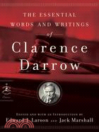 The Essential Words and Writings of Clarence Darrow