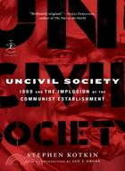 Uncivil Society ─ 1989 and the Implosion of the Communist Establishment