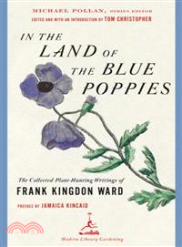 In the Land of the Blue Poppies — The Collected Plant Hunting Writings of Frank Kingdon-ward