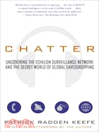 Chatter ─ Uncovering the Echelon Surveillance Network And the Secret World of Global Eavesdropping