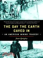 The Day the Earth Caved in ─ An American Mining Tragedy