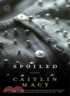 Spoiled:Stories