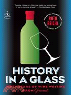 History in a Glass: Sixty Years of Wine Writing from Gourmet