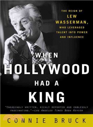 When Hollywood Had a King ─ The Reign of Lew Wasserman, Who Leveraged Talent into Power and Influence