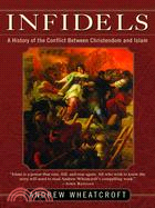 Infidels ─ A History Of The Conflict Between Christendom And Islam
