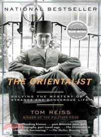 The Orientalist ─ Solving the Mystery of a Strange and Dangerous Life