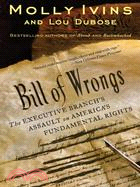 Bill of Wrongs ─ The Executive Branch\
