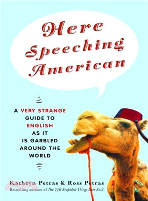 Here Speeching American ─ A Very Strange Guide to English As It Is Garbled Around the World