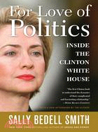 For Love of Politics: Life in the Clinton White House