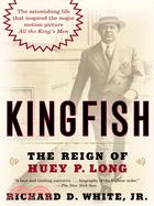 Kingfish ─ The Reign of Huey P. Long
