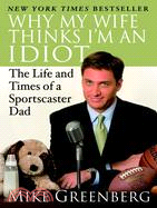 Why My Wife Thinks I'm an Idiot ─ The Life and Times of a Sportscaster Dad