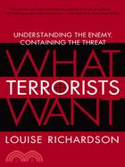 What Terrorists Want ─ Understanding the Enemy, Containing the Threat