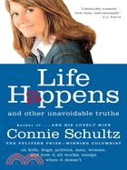 Life Happens ─ And Other Unavoidable Truths