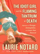 The Idiot Girl and the Flaming Tantrum of Death ─ Reflections on Revenge, Germophobia, and Laser Hair Removal