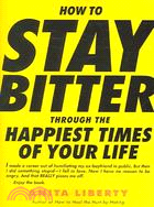 How to Stay Bitter Through the Happiest Times of Your Life