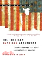 The Thirteen American Arguments ─ Enduring Debates That Define and Inspire Our Country